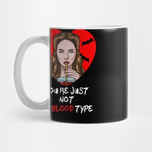 You Aren't My Blood Type Funny Halloween gift for Womens Mug